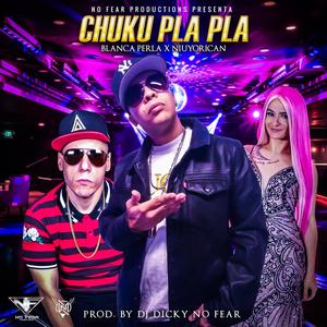 Chuku Pla Pla(feat. Blanca Perla)