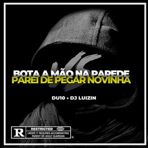 Mão na Parede Vs Parei de Pegar Novinha (feat. Du10) [Explicit]