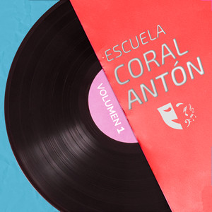 Coral Antón Escuela de Teatro Musical (Vol. 1)