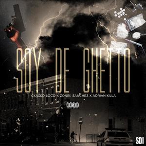 Soy De Ghetto (feat. Zonek Sanchez & Adrian Killaa) [Explicit]