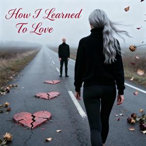 How I Learned To Love