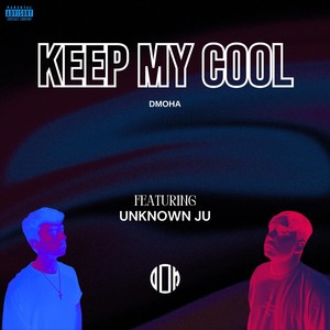 Keep My Cool (feat. Unknown Ju) [Explicit]