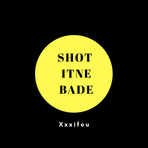 Shot Itne Bade (Explicit)