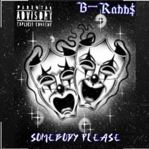 Somebody Please (feat. B-Rabbs) (Explicit)