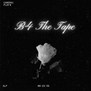 B4 THE TAPE (Explicit)