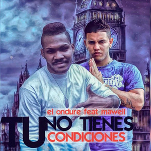 Tu No Tienes Condiciones (Explicit)