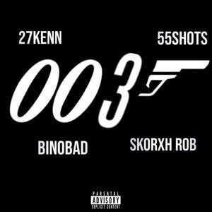 003 (feat. 55shots, BinoBad & Skorxh rob)