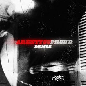 Aren't You Proud, Demos (Explicit)