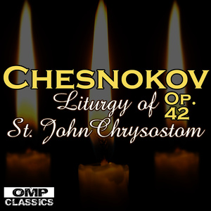 Chesnokov: Liturgy of St. John Chrysostom, Op. 42