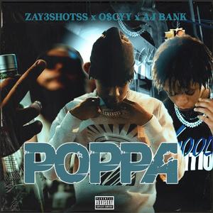 Poppa (feat. ZAY3SHOTSS & AJ BANK) (Explicit)