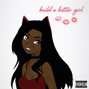build a better girl (Explicit)