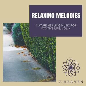 Relaxing Melodies - Nature Healing Music For Positive Life, Vol. 4