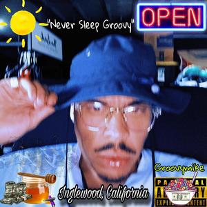 Never Sleep Groovy (Explicit)