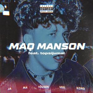 MAQ Manson (feat. topsijumal) [Explicit]