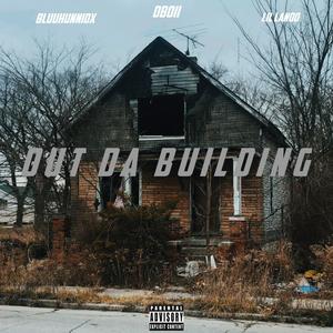 Out Da Building (feat. DBoii & Bluu Hunnidx) (Explicit)