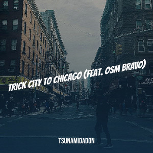 Trick City to Chicago (Explicit)