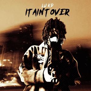 It Aint Over (Explicit)