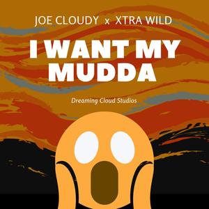 I Want My Mudda (feat. Xtra Wild)