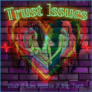 Trust Issues (feat. Rae Nicole & Big Tank) (Explicit)