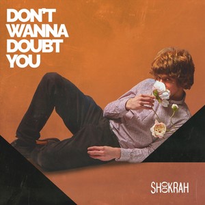 Don't Wanna Doubt You (Explicit)