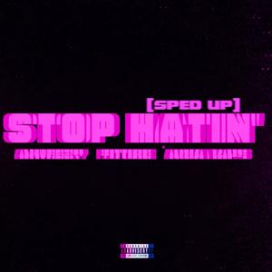 Stop Hatin' (Sped Up) (feat. Future & Aqua Raps) (Explicit)