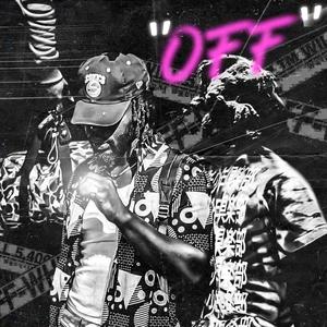 OFF (feat. Sirr Blackie) [Explicit]