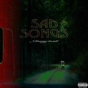 Sad Songs (Explicit)