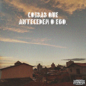 Coisas Que Antecedem o Ego (Explicit)