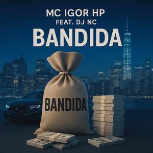 BANDIDA (feat. MC IGOR HP) (Explicit)