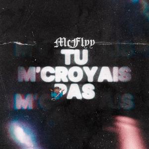 Tu M'Croyais Pas (Explicit)