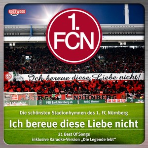 Ich bereue diese Liebe nicht (Die schoensten Stadionhymnen des 1.FC Nuernberg - 21 Best Of) [Explicit]