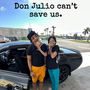 Don Julio Cant Save Us (EP) [Explicit]