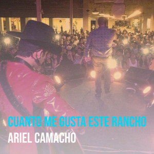 Ariel Camacho - Cuanto Me Gusta Este Rancho