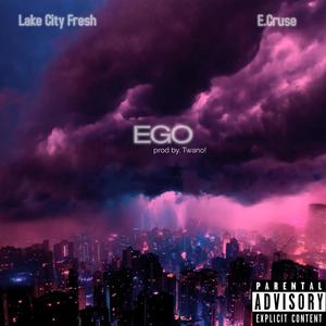 EGO (feat. Lakecityfresh) (Explicit)