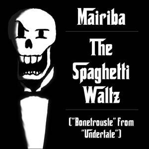 The Spaghetti Waltz ("Bonetrousle" from "Undertale")