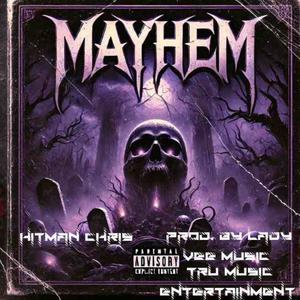 MAYHEM (feat. Hitman Chris) [Explicit]