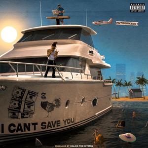 I can't save you (feat. Putwork) (Explicit)