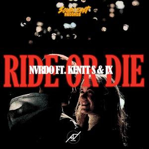 Ride or Die (feat. NVRDO, Kentt S & JX)