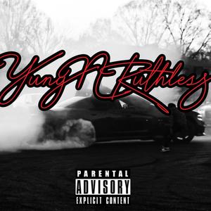 Yung N Ruthless (Explicit)