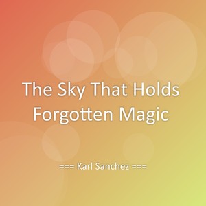 The Sky That Holds Forgotten Magic