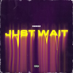 Just Wait (Explicit)