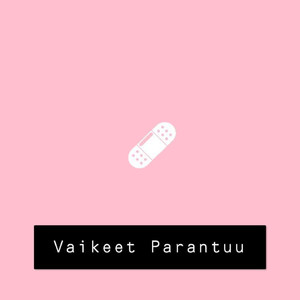 Vaikeet Parantuu (Explicit)