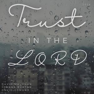 Trust In The Lord v2 (feat. David Osmond & JoAnna Violet Burton)