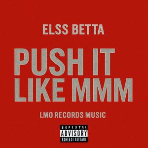 Push it like mmm (feat. Elss Betta) (Explicit)