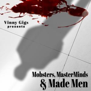 Mobsters, MasterMinds & Made Men (Explicit)