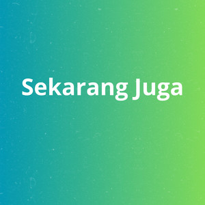 Sekarang Juga