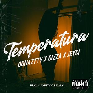 Gizza - Temperatura (feat. Ognaztty & Jeyci) (Explicit)