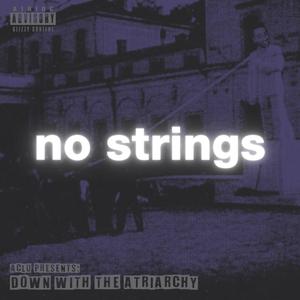 No Strings (feat. MikesHardest, Pey, dropspindle, FiN & ask the storyteller) [Explicit]