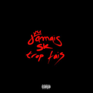 jamais trop fais (feat. SK) [Explicit]