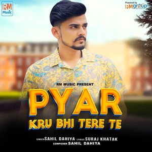 Pyar Kru Bhi Tere Te